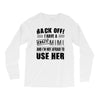 back off i have a crazy mimi and i'm not afraid to user her Long Sleeve Shirts