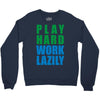 play hard, work lazily Crewneck Sweatshirt