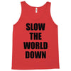 slow the world down Tank Top