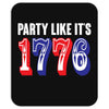 Party Like it's 1776 Mousepad