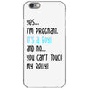 Yes...I'm Pregnant.It's a Boy! And No...You Can't Touch My Belly! iPhone 6/6s Case