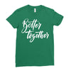 better together 3 Ladies Fitted T-Shirt