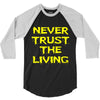 never trust the living 3/4 Sleeve Shirt