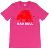 bad bull (2) T-Shirt
