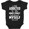 i was addicted to the hokey pokey Baby Bodysuit