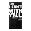 i can't with yall iPhone 7 Case