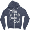 chill the fuck out Zipper Hoodie