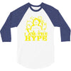 i am the hype 3/4 Sleeve Shirt