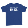 of course i'm right i'm bob Youth Tee