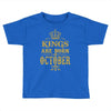 kings are born  october Toddler T-shirt