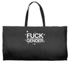 fuck gender Weekender Totes