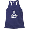 I Pooped Today Racerback Tank