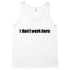 i dont work here Tank Top