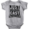Just One More Cast I Promise Baby Onesie