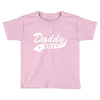 daddy 2017 Toddler T-shirt