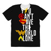 you can't save the world alone All Over Women's T-shirt