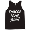 Thasss Muh Boiii Tank Top