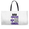 my dad was so brave god made him an angel Weekender Totes