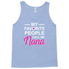 my favorite people call me nana cute Tank Top