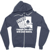 bought this shirt with your money poker Zipper Hoodie