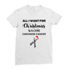 all i want for christmas is a cure carcinoid cancer Ladies Fitted T-Shirt