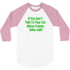 cat shirt if you don't talk to your cat about cat nip who will funny t 3/4 Sleeve Shirt