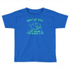 when i get upset i just imagine a t rex making a bed Toddler T-shirt