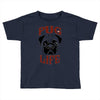 PUG LIFE Toddler T-shirt