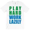 play hard, work lazily T-Shirt