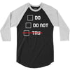 Do or Do Not 3/4 Sleeve Shirt
