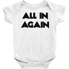 all in again Baby Onesie
