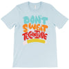 don't sweat the technique T-Shirt