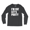 i'm fat let's party Long Sleeve Shirts