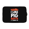 i like pig butts and i cannot lie Laptop sleeve