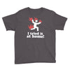 i tried it at home! funny Youth Tee