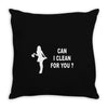 can i clean for you Throw Pillow
