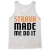 strava made me do it Tank Top