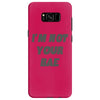i'm not your bae girls Samsung Galaxy S8
