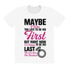 Maybe I Was Too Late To Be His First But Right Now I'm Happy To Be His All Over Women's T-shirt