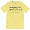 There Are Wwo Types Of People in This World T-Shirt