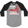 you dont scare me i married a redhead 3/4 Sleeve Shirt
