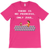 there is no princess T-Shirt