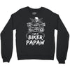 You Cant Scare Me I am Biker Papaw Crewneck Sweatshirt