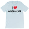 I Love Acupuncture T-Shirt