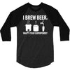 i brew beer what's your superpower 3/4 Sleeve Shirt