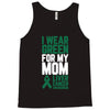 i wear green for my mom liver cancer awareness Tank Top