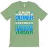 just wen i think you coundn't posible be any dumber you go and do somt T-Shirt