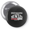 funny installing muscles, ideal gift, birthday present Pin-back button