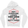 not everyone looks this good at sixty three Zipper Hoodie
