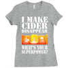 funny i make cider disappear, ideal gift or birthday present. Ladies Fitted T-Shirt
